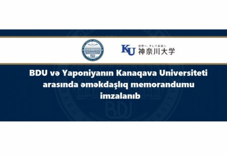 Bakı Dövlət Universiteti (BDU) ilə Yaponiyanın Kanaqava Universiteti (Kanagawa University) arasında əməkdaşlıq memorandumu imzalanıb.