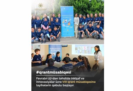 Fevralın 27-dən təhsildə inkişaf və innovasiyalar üzrə VIII qrant müsabiqəsinə sənəd qəbulu başlanır.