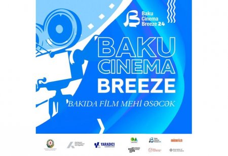 “Baku Cinema Breeze Festival”ı növbəti ev sahibliyinə hazırlaşır