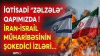 Dünya üçün YENİ TƏHLÜKƏ - İran-İsrail müharibəsinin SARSIDICI İZLƏRİ - İqtisadi ÇÖKÜNTÜ RİSKİ...