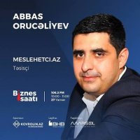 Abbas Orucəliyev:”Məsləhətçi Group” Brendinin Qurucusu yaxud  Milli Sahibkarlığda Zəngin Erudisiya,Emosional Zəka Sahibi